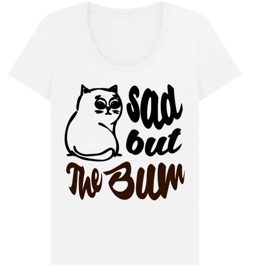 Funny Women's "Sad, but the Bum" Body T-Shirt with a Beautiful Neckline and a Sad Cat in Top Quality β Caccao