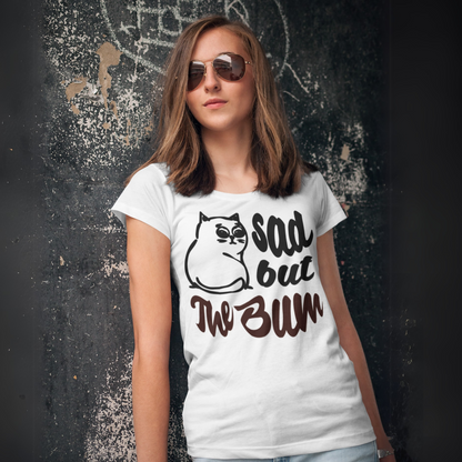 Funny Women's "Sad, but the Bum" Body T-Shirt with a Beautiful Neckline and a Sad Cat in Top Quality │ Caccao
